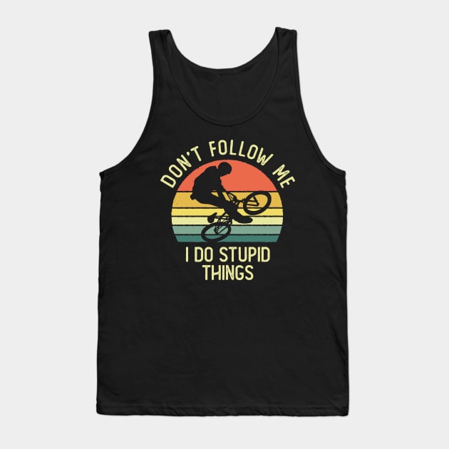 Don't Follow Me I Do Stupid Things BMX Freestyle Vintage Sunset Tank Top by DetourShirts